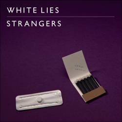 White Lies : Strangers